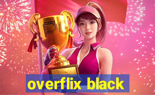 overflix black